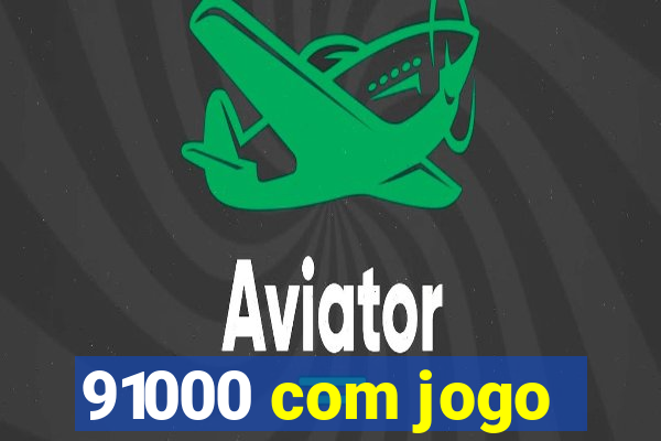 91000 com jogo